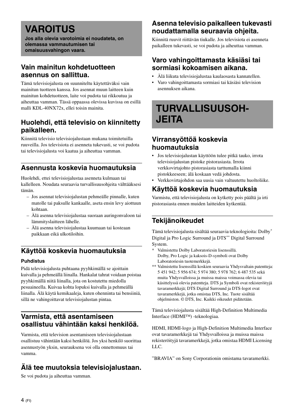 Varoitus, Turvallisuusohjeita, Turvallisuusoh- jeita | Vain mainitun kohdetuotteen asennus on sallittua, Huolehdi, että televisio on kiinnitetty paikalleen, Asennusta koskevia huomautuksia, Käyttöä koskevia huomautuksia, Älä tee muutoksia televisiojalustaan, Virransyöttöä koskevia huomautuksia, Tekijänoikeudet | Sony SU-B461S User Manual | Page 124 / 255