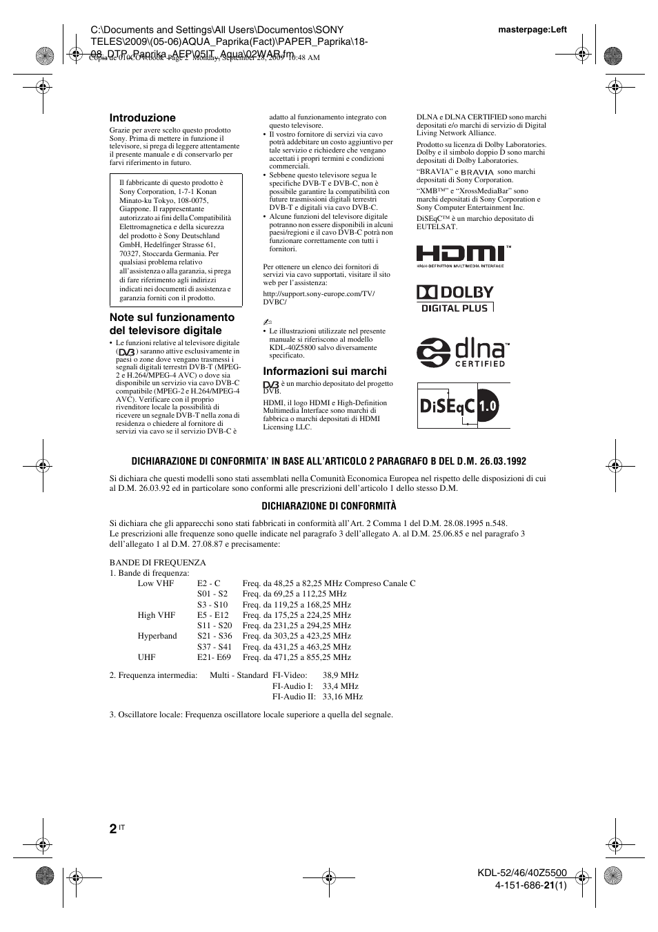 Bande di frequenza, S01 - s2 freq. da 69,25 a 112,25 mhz, S3 - s10 freq. da 119,25 a 168,25 mhz | High vhf e5 - e12 freq. da 175,25 a 224,25 mhz, S11 - s20 freq. da 231,25 a 294,25 mhz, Hyperband s21 - s36 freq. da 303,25 a 423,25 mhz, S37 - s41 freq. da 431,25 a 463,25 mhz, Uhf e21- e69 freq. da 471,25 a 855,25 mhz, Fi-audio i: 33,4 mhz, Fi-audio ii: 33,16 mhz | Sony KDL-52Z5800 User Manual | Page 101 / 175