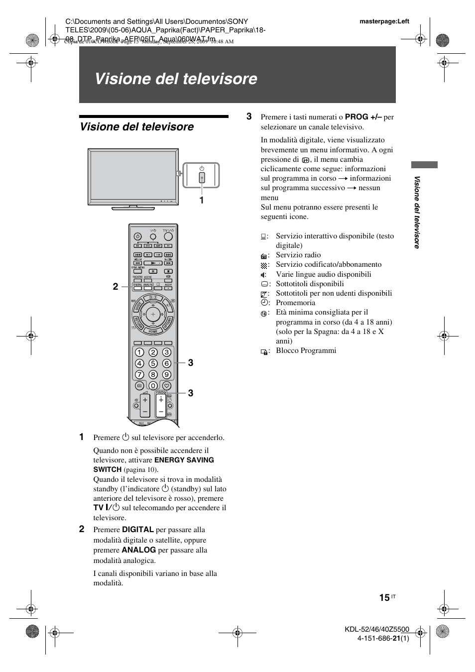 Visione del televisore, 1 premere 1 sul televisore per accenderlo | Sony KDL-52Z5800 User Manual | Page 114 / 175