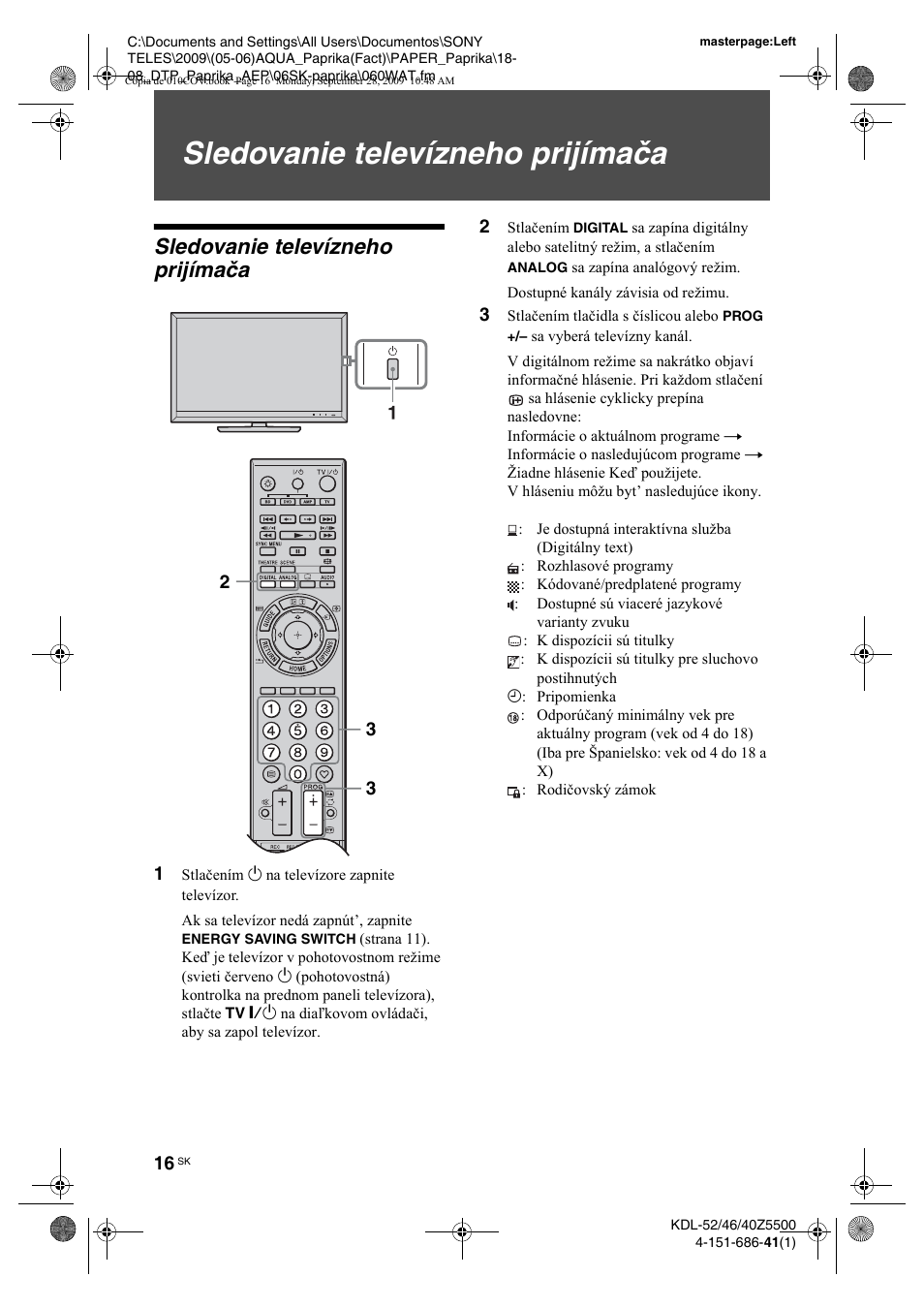 Sledovanie televízneho prijímaèa, 1 stlaèením 1 na televízore zapnite televízor, Sledovanie televízneho prijímača | Sony KDL-52Z5800 User Manual | Page 140 / 175