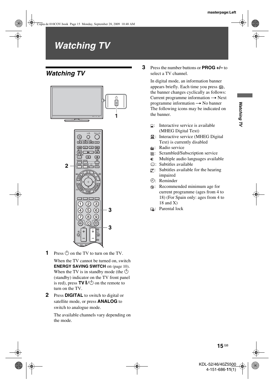 Watching tv, 1 press 1 on the tv to turn on the tv | Sony KDL-52Z5800 User Manual | Page 15 / 175