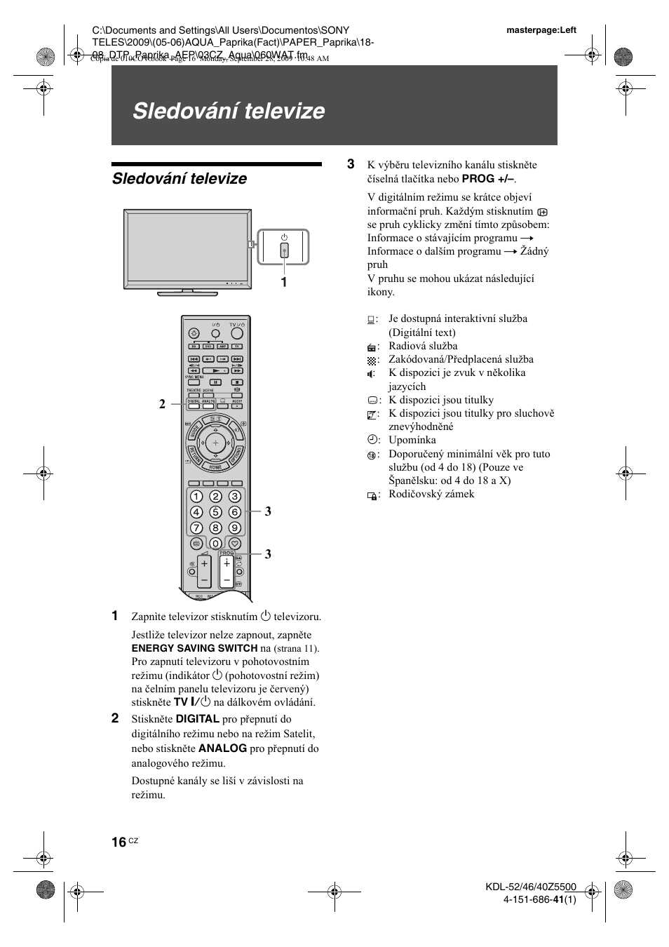 Sledování televize, 1 zapnìte televizor stisknutím 1 televizoru | Sony KDL-52Z5800 User Manual | Page 65 / 175