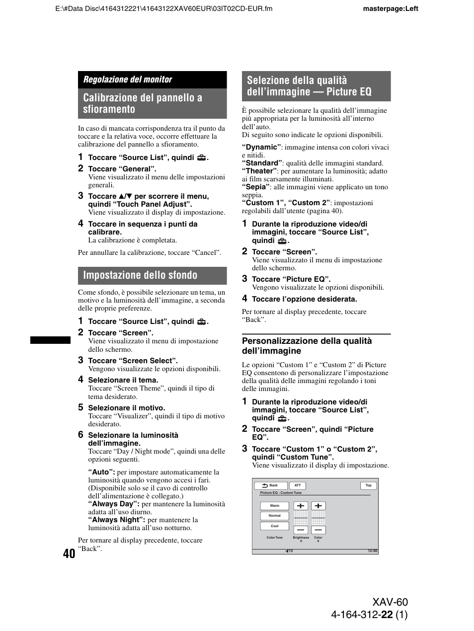 Regolazione del monitor, Calibrazione del pannello a sfioramento, Impostazione dello sfondo | Selezione della qualità dell’immagine - picture eq, Personalizzazione della qualità dell’immagine, Selezione della qualità dell’immagine — picture eq | Sony XAV-60 User Manual | Page 162 / 188