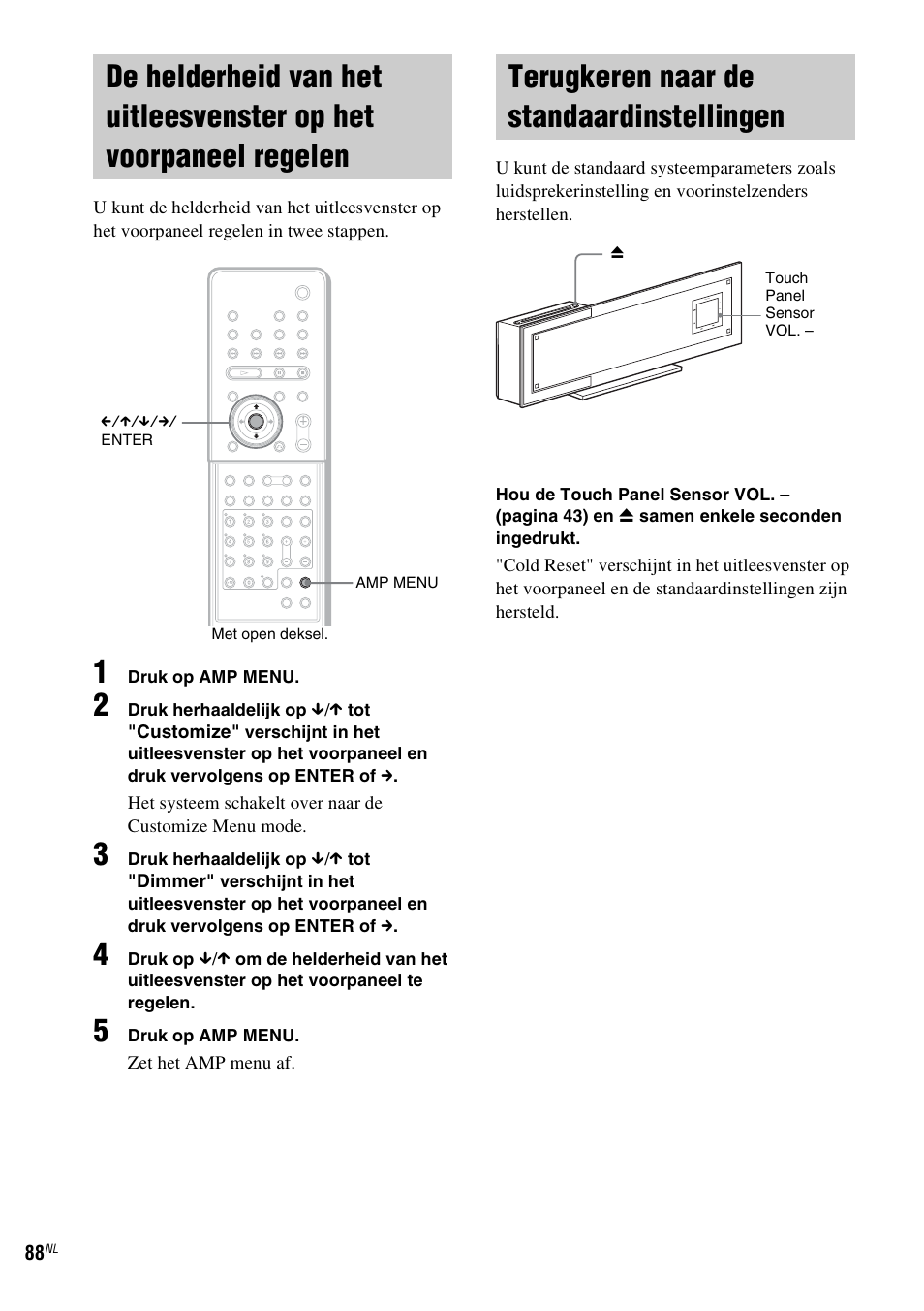 Terugkeren naar de standaardinstellingen, De helderheid van het uitleesvenster op, Het voorpaneel regelen | Terugkeren naar de, Standaardinstellingen | Sony DAV-LF1 User Manual | Page 88 / 488