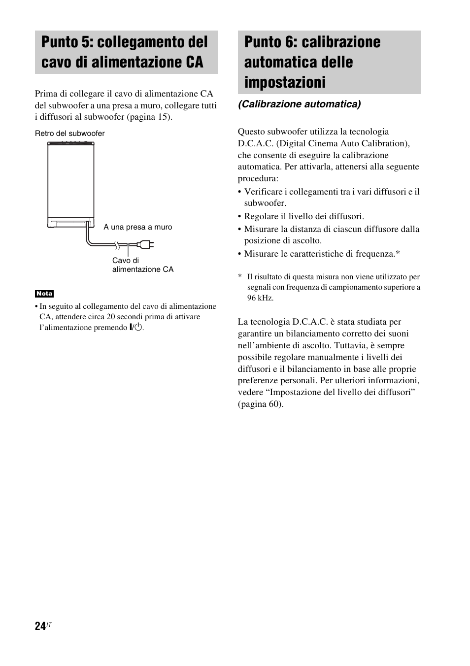 Punto 5: collegamento del cavo di alimentazione ca, Punto 5: collegamento del cavo di, Alimentazione ca | Punto 6: calibrazione automatica delle, Impostazioni (calibrazione automatica) | Sony HT-IS100 User Manual | Page 194 / 256