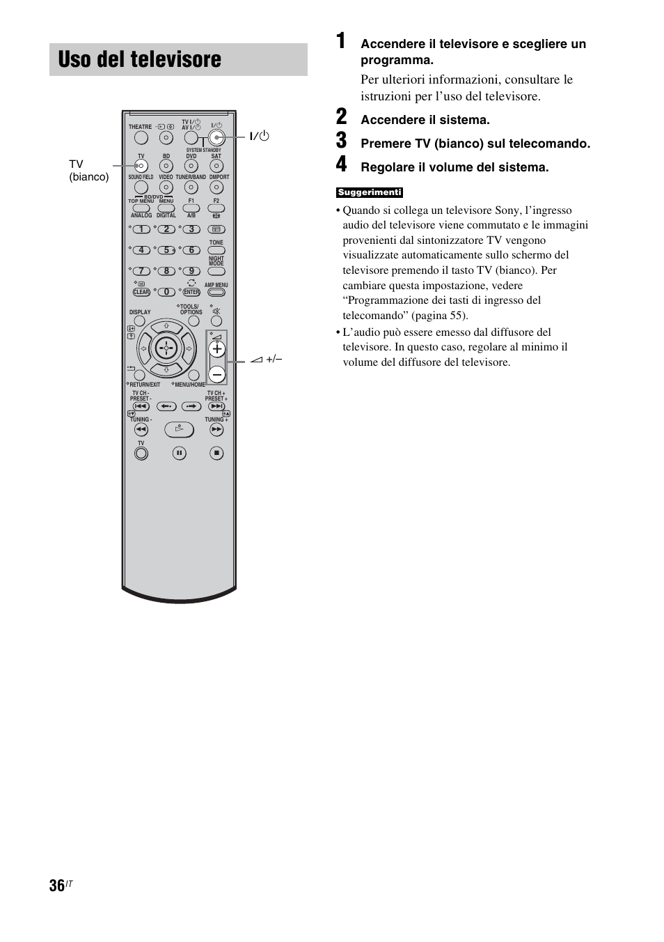 Uso del televisore, Accendere il televisore e scegliere un programma, Accendere il sistema | Premere tv (bianco) sul telecomando, Regolare il volume del sistema | Sony HT-IS100 User Manual | Page 206 / 256