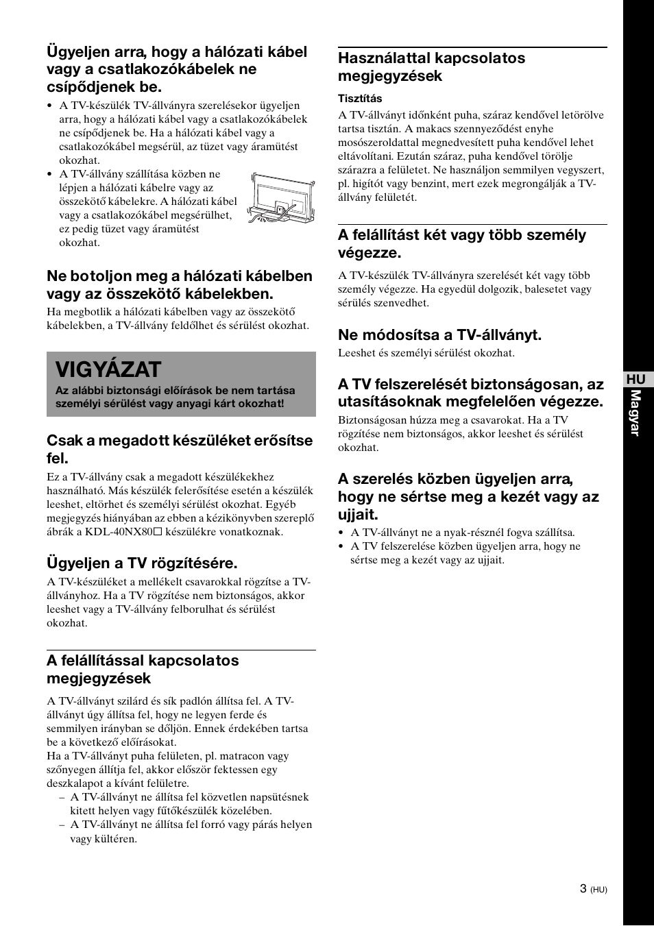 Vigyázat, Csak a megadott készüléket erősítse fel, Ügyeljen a tv rögzítésére | A felállítással kapcsolatos megjegyzések, Használattal kapcsolatos megjegyzések, A felállítást két vagy több személy végezze, Ne módosítsa a tv-állványt | Sony SU-40NX1 User Manual | Page 123 / 219