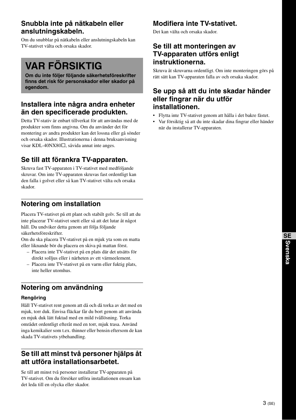 Var försiktig, Snubbla inte på nätkabeln eller anslutningskabeln, Se till att förankra tv-apparaten | Modifiera inte tv-stativet | Sony SU-40NX1 User Manual | Page 59 / 219