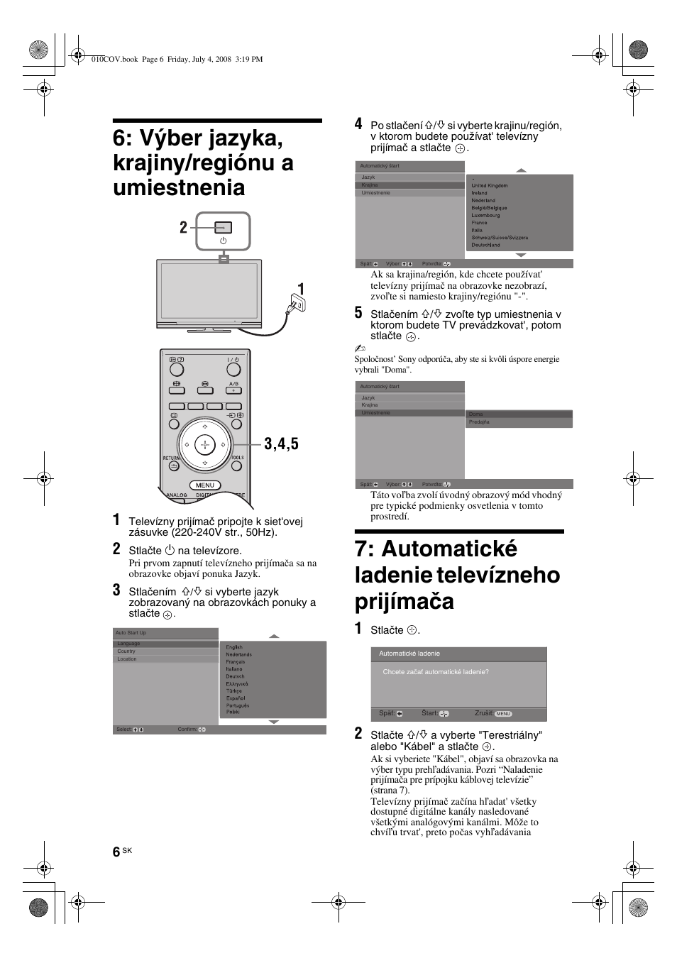 Výber jazyka, krajiny/regiónu a umiestnenia, Automatické ladenie televízneho prijímača | Sony KDL-32V4000 User Manual | Page 126 / 181