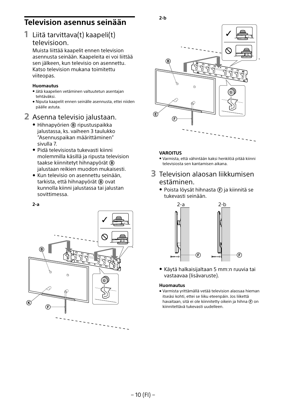 Television asennus seinään, Liitä tarvittava(t) kaapeli(t) televisioon, Asenna televisio jalustaan | Television alaosan liikkumisen estäminen | Sony KD-65X8505B User Manual | Page 110 / 292