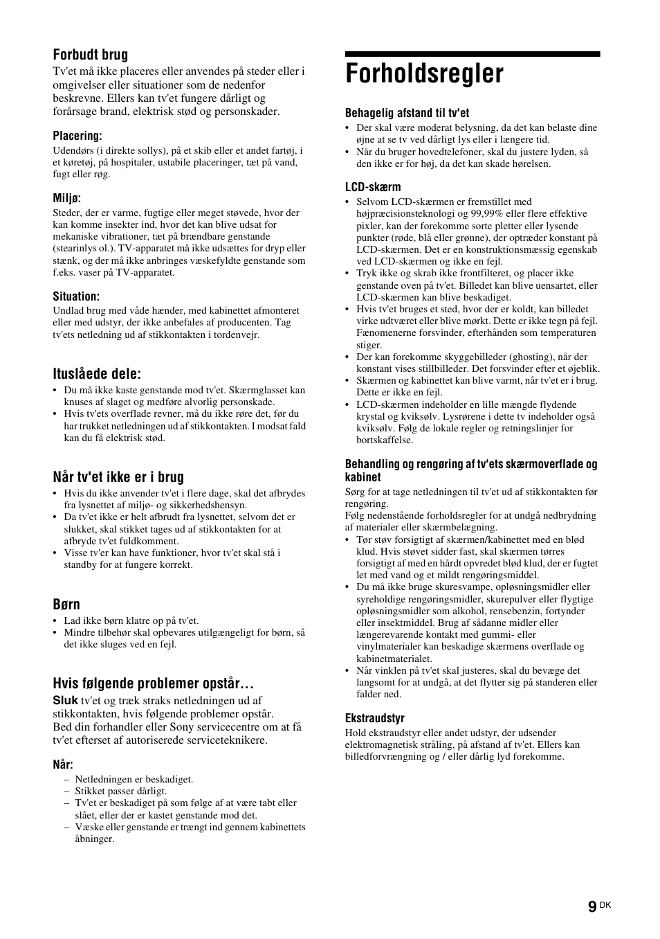 Forholdsregler, Forbudt brug, Ituslåede dele | Når tv'et ikke er i brug, Børn, Hvis følgende problemer opstår | Sony KDL-40V3000 User Manual | Page 9 / 300