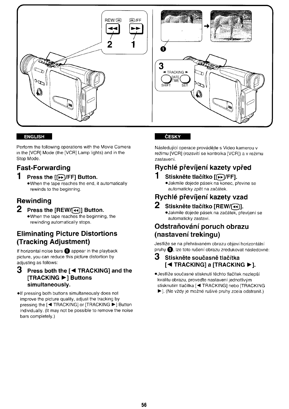 Fast-forwarding, 1 press the [@/ff] button, Rewinding | 2 press the [rew/|33] button, Rychle previjeni kazety vpred, 1 stisknete tiacitko [@/ff, Rychle previjeni kazety vzad, 2 stisknete tiacitko [rew, Odstrahovani poruch obrazu (nastaveni trekingu), 3 stisknete soucasne tiacitka | Panasonic NV-RX70EE User Manual | Page 53 / 132