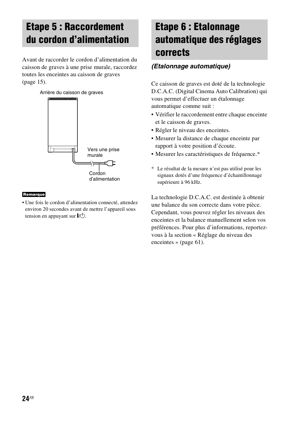 Etape 5 : raccordement du cordon d’alimentation, Etape 5 : raccordement du cordon, D’alimentation | Etape 6 : etalonnage automatique des, Réglages corrects (etalonnage automatique) | Sony HT-IS100 User Manual | Page 24 / 172