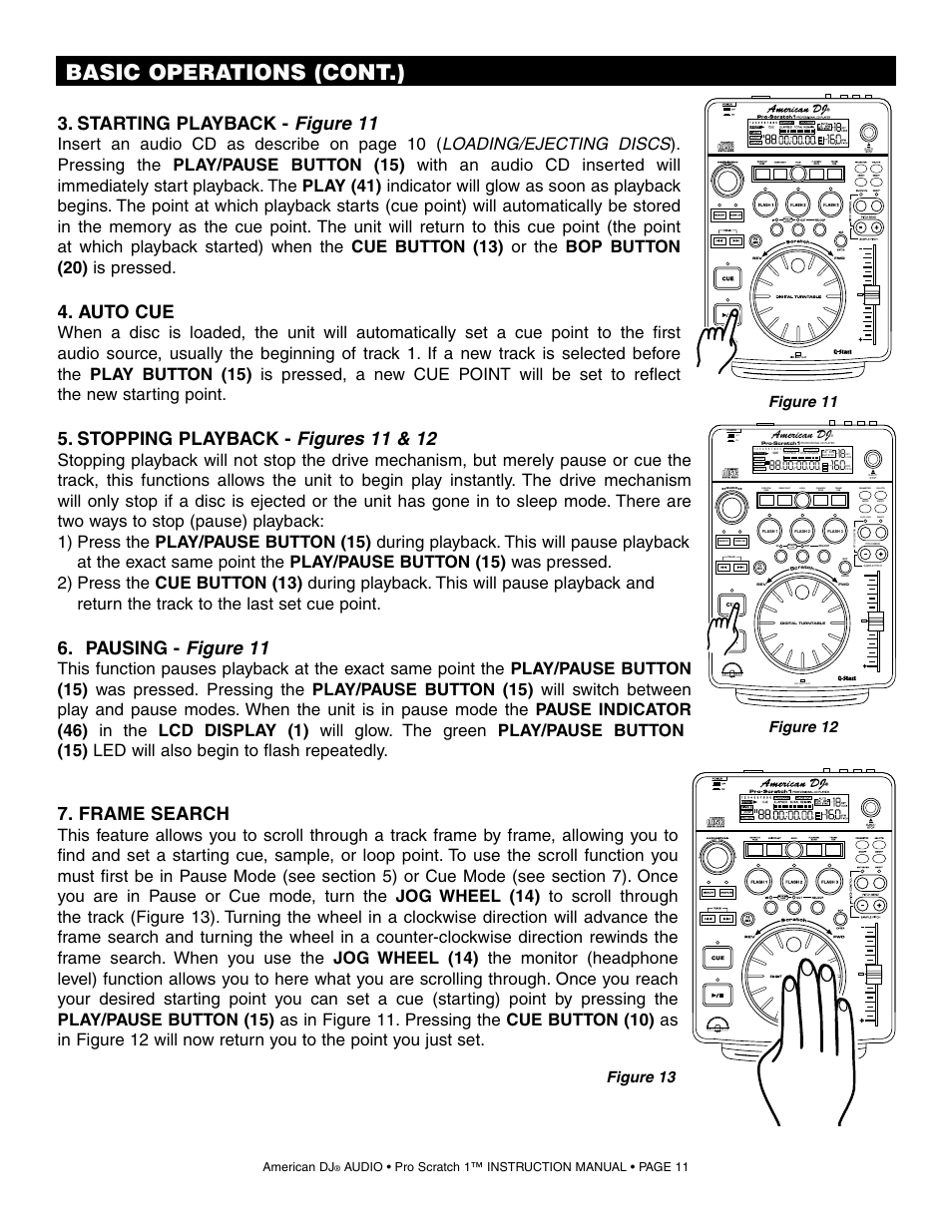 Basic operations (cont.), Starting playback - figure 11, Auto cue | Stopping playback - figures 11 & 12, Pausing - figure 11, Frame search, Figure 11, Figure 12 figure 13, Seamless loop, American dj | American Audio Pro Scratch 1 User Manual | Page 11 / 28