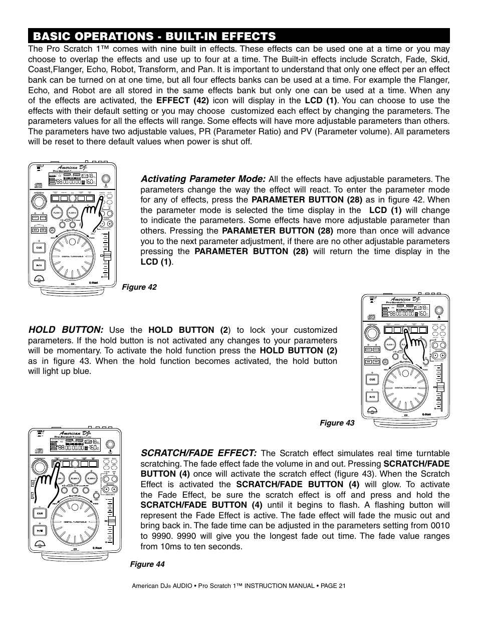 Basic operations - built-in effects, Scratch/fade effect, Activating parameter mode | Hold button, Figure 43 figure 42, Figure 44, Disc in/out slot, On off, Seamless loop, American dj | American Audio Pro Scratch 1 User Manual | Page 21 / 28