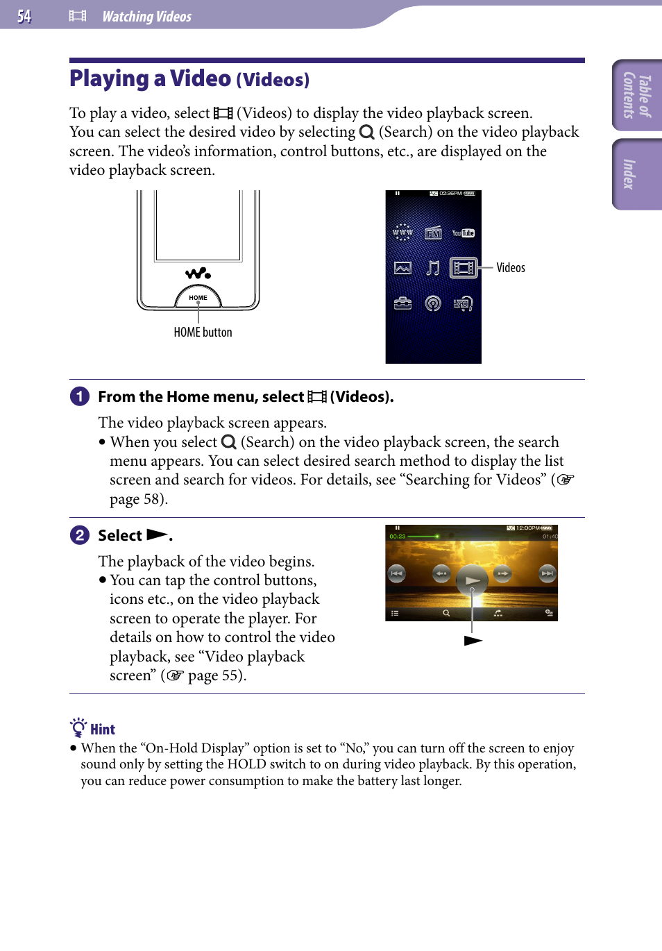 Watching videos, Playing a video (videos), Playing a video | Videos) | Sony NWZ-X1051F User Manual | Page 54 / 182