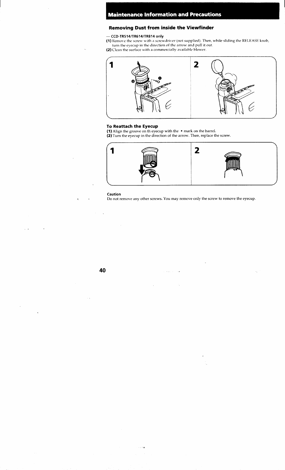 Removing dust from inside the viewfinder, Ccd-tr514/tr614/tr814 only, To reattach the eyecup | Caution, Maintenance information and precautions | Sony CCD-TR514 User Manual | Page 40 / 56