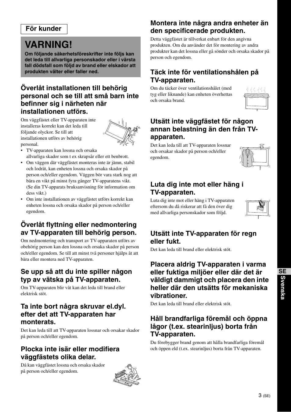 Varning, Täck inte för ventilationshålen på tv-apparaten, Luta dig inte mot eller häng i tv-apparaten | Utsätt inte tv-apparaten för regn eller fukt, För kunder | Sony KDL-40W3000 User Manual | Page 101 / 204