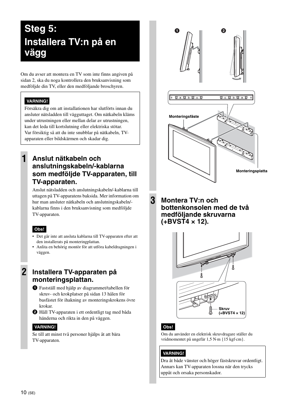 Steg 5: installera tv:n på en vägg, Installera tv-apparaten på monteringsplattan | Sony KDL-40W3000 User Manual | Page 108 / 204