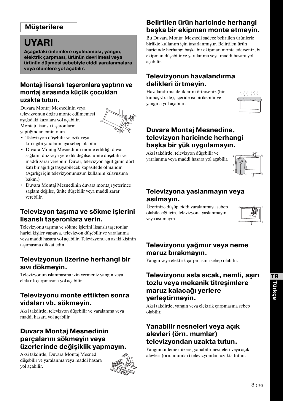 Uyari, Televizyonun üzerine herhangi bir sıvı dökmeyin, Televizyonun havalandırma delikleri örtmeyin | Televizyona yaslanmayın veya asılmayın, Televizyonu yağmur veya neme maruz bırakmayın, Müşterilere | Sony KDL-40W3000 User Manual | Page 113 / 204