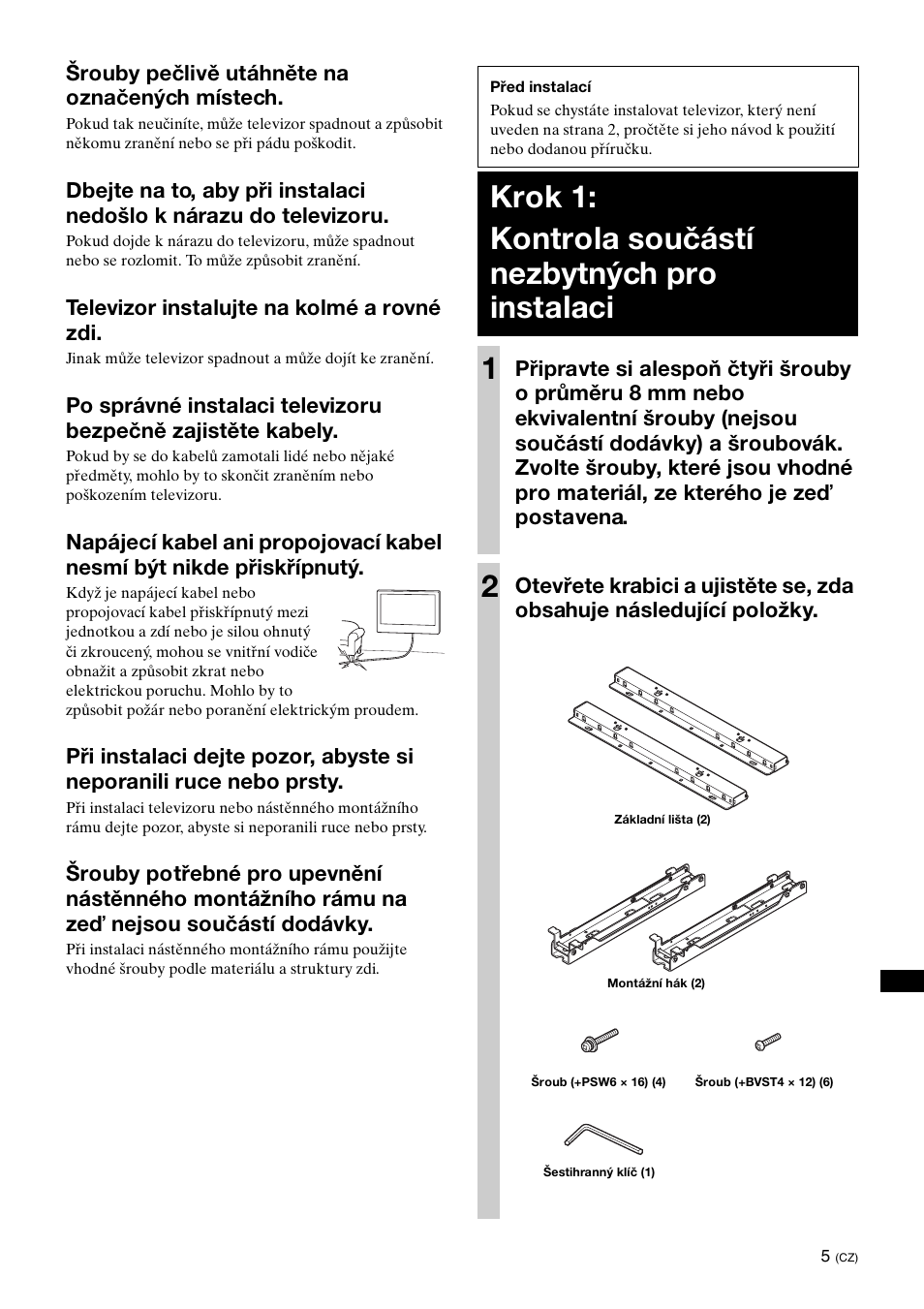 Krok 1: kontrola součástí nezbytných pro instalaci, Šrouby pečlivě utáhněte na označených místech, Televizor instalujte na kolmé a rovné zdi | Sony KDL-40W3000 User Manual | Page 139 / 204