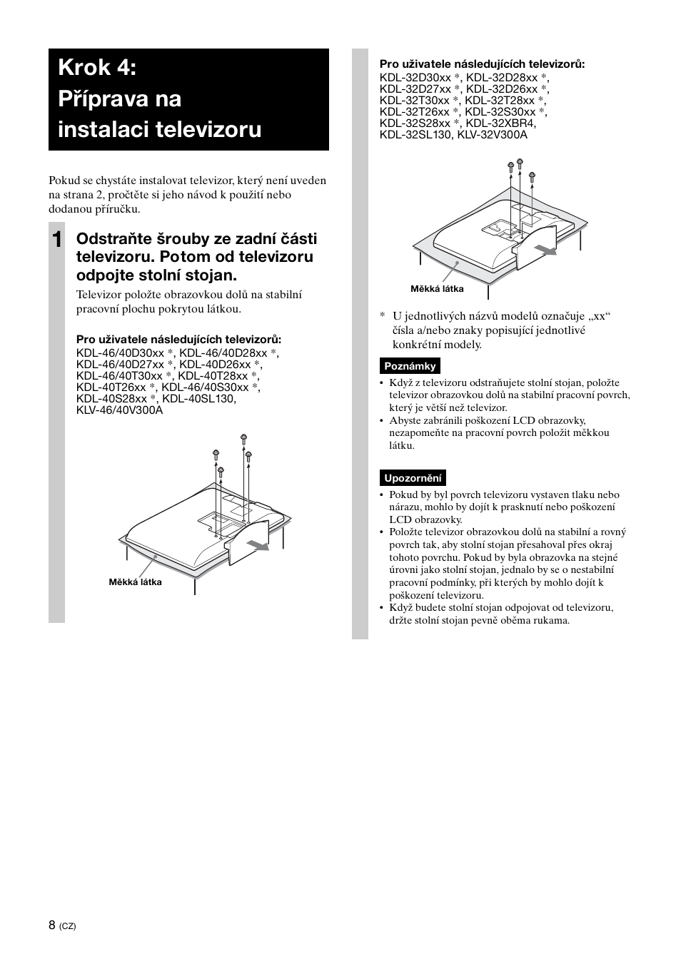 Krok 4: příprava na instalaci televizoru, Krok 4: příprava na instalaci televizoru 1 | Sony KDL-40W3000 User Manual | Page 142 / 204