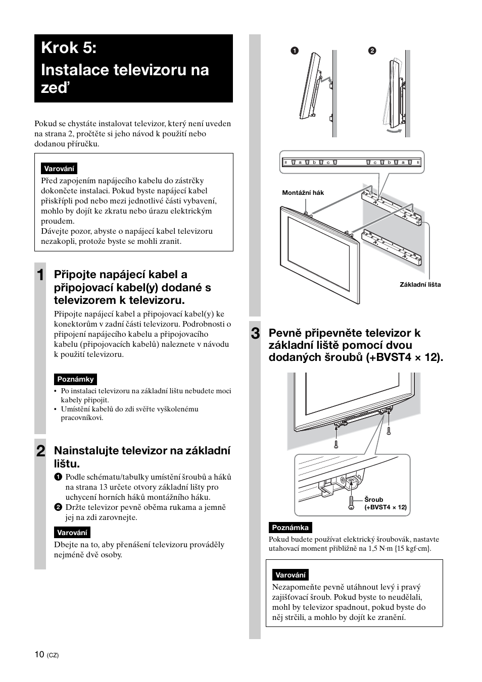 Krok 5: instalace televizoru na zeď, Nainstalujte televizor na základní lištu | Sony KDL-40W3000 User Manual | Page 144 / 204