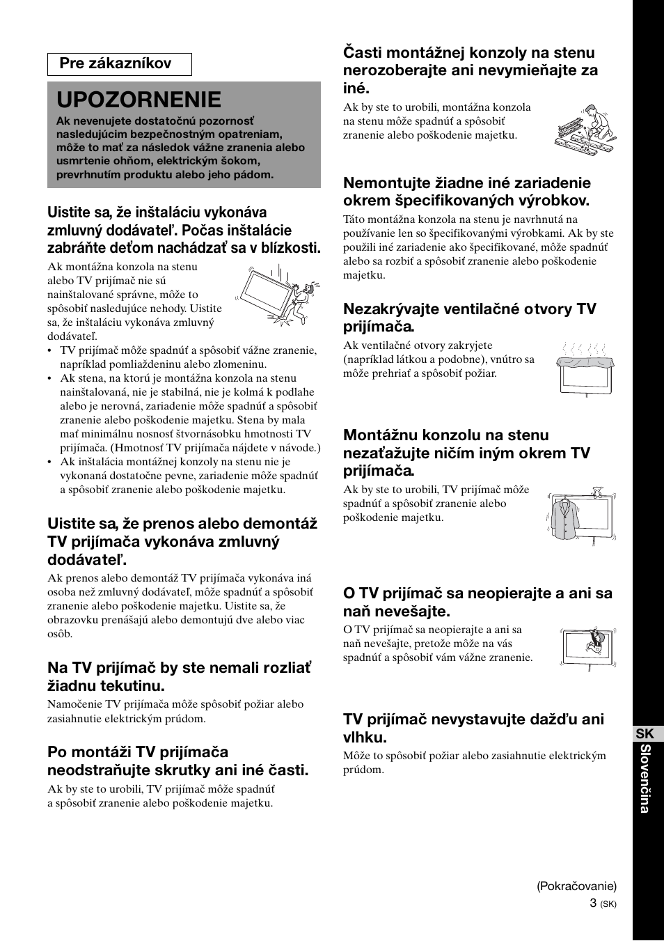 Upozornenie, Nezakrývajte ventilačné otvory tv prijímača, Tv prijímač nevystavujte dažďu ani vlhku | Pre zákazníkov | Sony KDL-40W3000 User Manual | Page 149 / 204