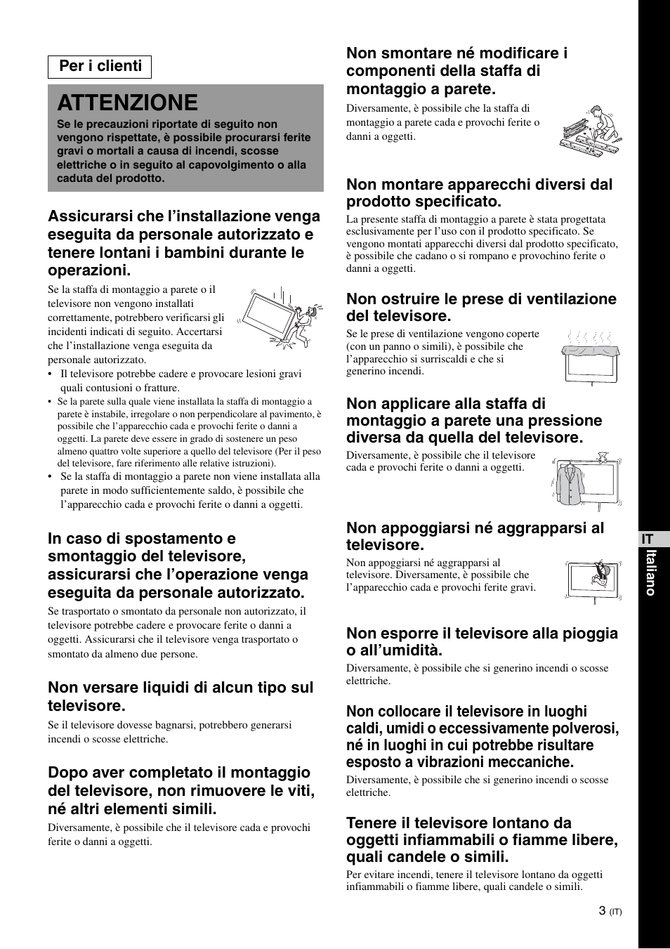 Attenzione, Non versare liquidi di alcun tipo sul televisore, Non appoggiarsi né aggrapparsi al televisore | Per i clienti | Sony KDL-40W3000 User Manual | Page 65 / 204