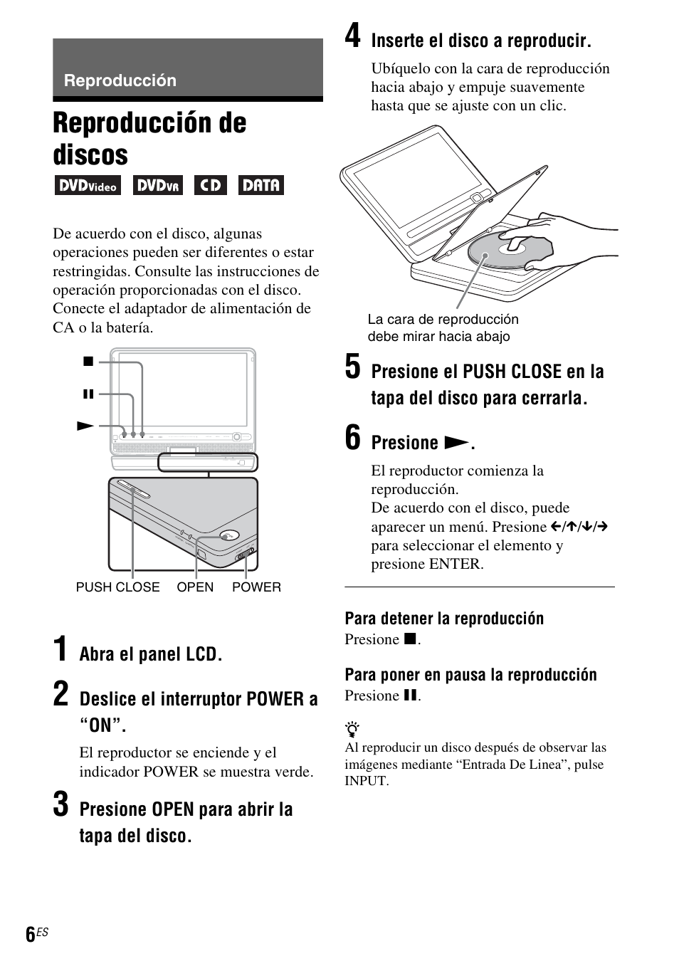 Reproducción, Reproducción de discos, Abra el panel lcd | Deslice el interruptor power a “on, Presione open para abrir la tapa del disco, Inserte el disco a reproducir, Presione n, Para detener la reproducción, Para poner en pausa la reproducción | Sony DVP-FX930 User Manual | Page 36 / 40