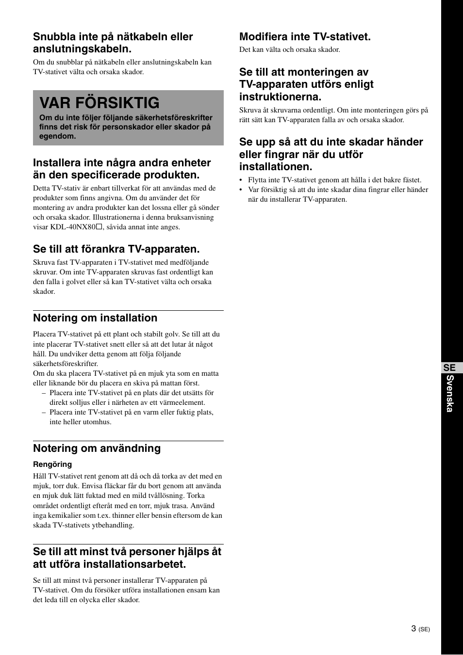 Var försiktig, Snubbla inte på nätkabeln eller anslutningskabeln, Se till att förankra tv-apparaten | Modifiera inte tv-stativet | Sony SU-46NX1 User Manual | Page 59 / 220