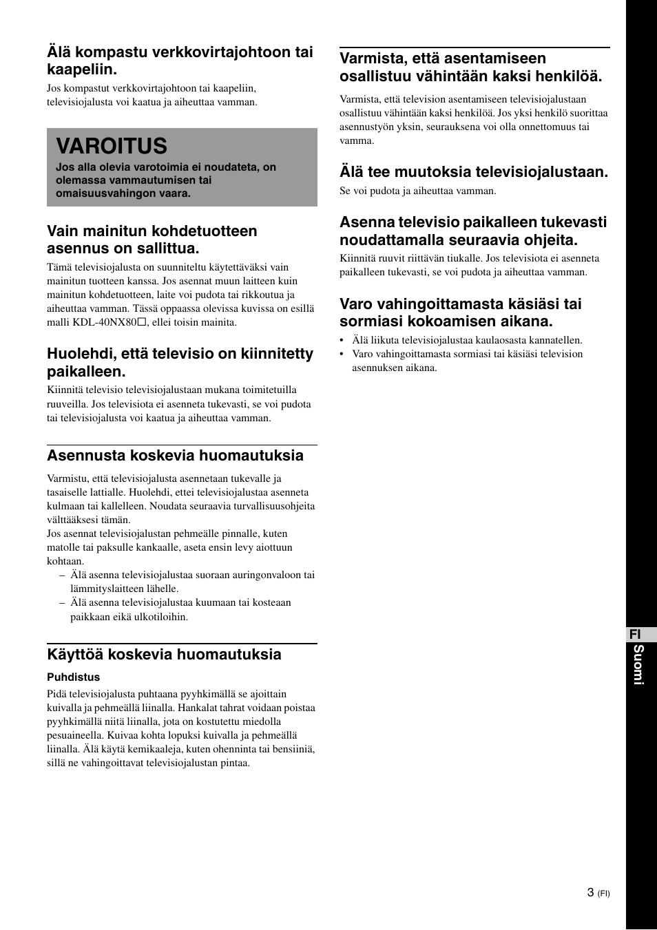 Varoitus, Älä kompastu verkkovirtajohtoon tai kaapeliin, Vain mainitun kohdetuotteen asennus on sallittua | Huolehdi, että televisio on kiinnitetty paikalleen, Asennusta koskevia huomautuksia, Käyttöä koskevia huomautuksia, Älä tee muutoksia televisiojalustaan | Sony SU-46NX1 User Manual | Page 91 / 220