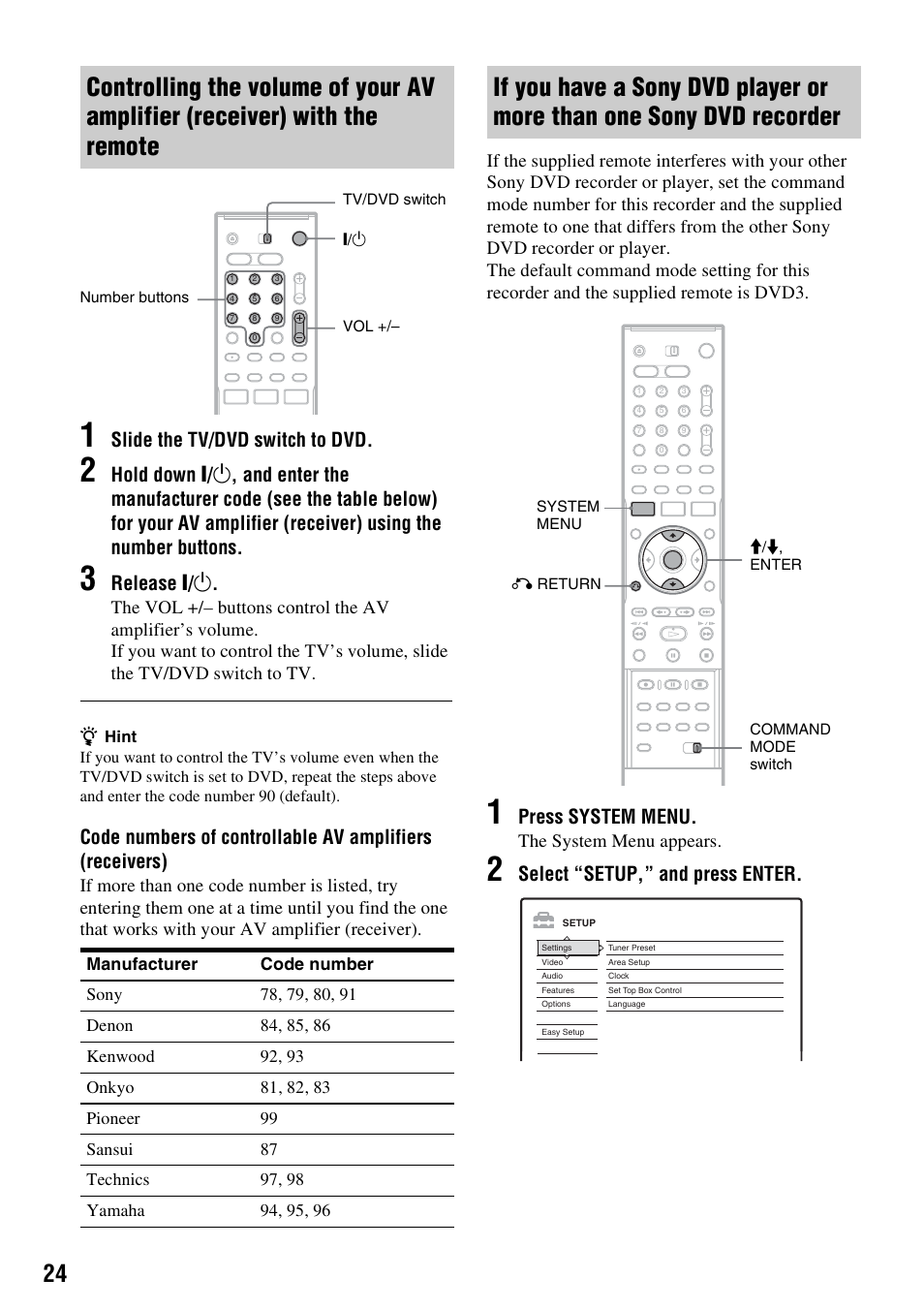 Slide the tv/dvd switch to dvd, Release [ / 1, Press system menu | Select “setup,” and press enter, The system menu appears | Sony RDR-HX715 User Manual | Page 24 / 124