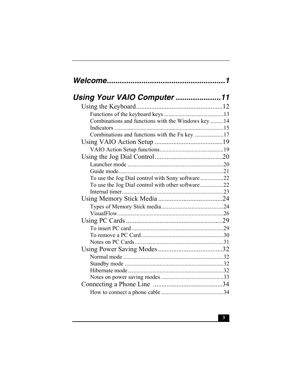 Welcome 1, Using your vaio computer 11, Using the keyboard 12 | Using vaio action setup 19, Using the jog dial control 20, Using memory stick media 24, Using pc cards 29, Using power saving modes 32, Connecting a phone line 34, Welcome using your vaio computer | Sony PCG-SRX77 User Manual | Page 3 / 149
