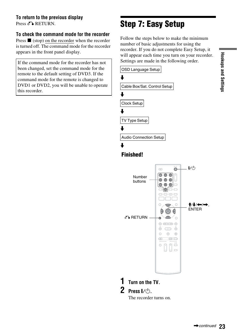 Step 7: easy setup, Finished, Turn on the tv | Press "/1, Press o return | Sony RDR-GX255 User Manual | Page 23 / 128