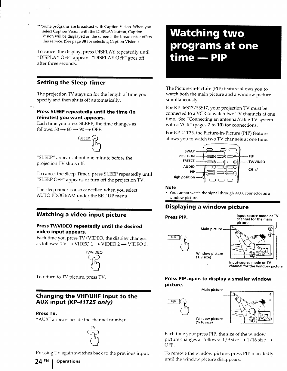 Setting the sleep timer, Watching a video input picture, Press tv | Note, Displaying a window picture, Press pip, Watching two programs at one time — pip, Kp-41t25 only) | Sony KP-41T25 User Manual | Page 24 / 87