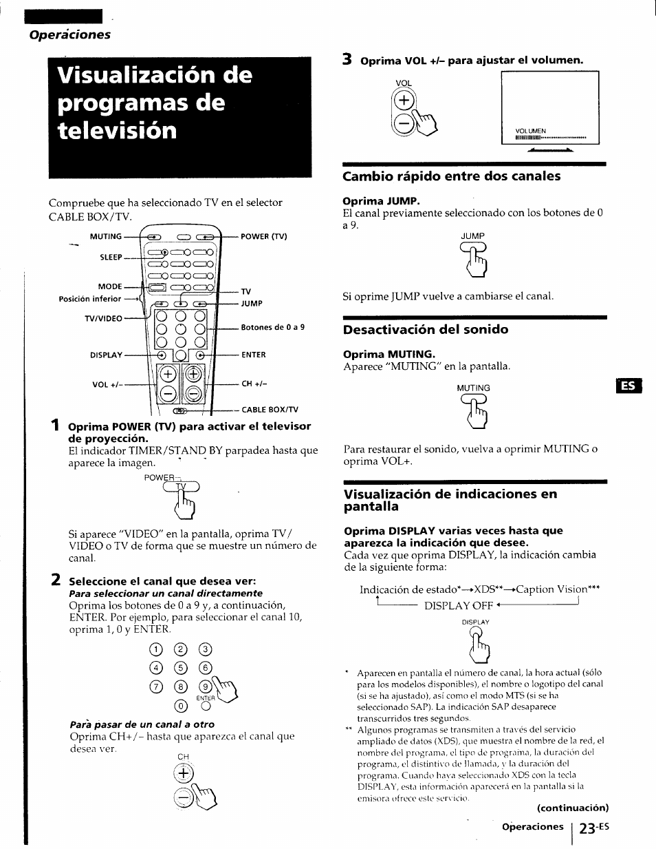 Visualización de programas de televisión, Seleccione el canal que desea ver, 3 oprima vol +/- para ajustar el volumen | Cambio rápido entre dos canales, Oprima jump, Desactivación del sonido, Oprima muting, Visualización de indicaciones en pantalla | Sony KP-41T25 User Manual | Page 66 / 87
