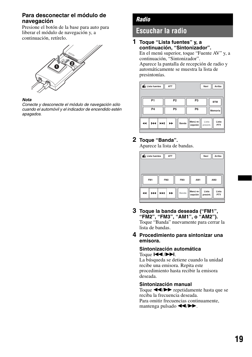 Radio, Escuchar la radio, Para desconectar el módulo de navegación | Toque “banda”. aparece la lista de bandas | Sony XNV-770BT User Manual | Page 175 / 240