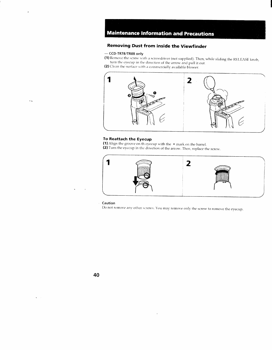 Removing dust from inside the viewfinder, To reattach the eyecup, Maintenance information and precautions | Sony CCD-TR98 User Manual | Page 40 / 54