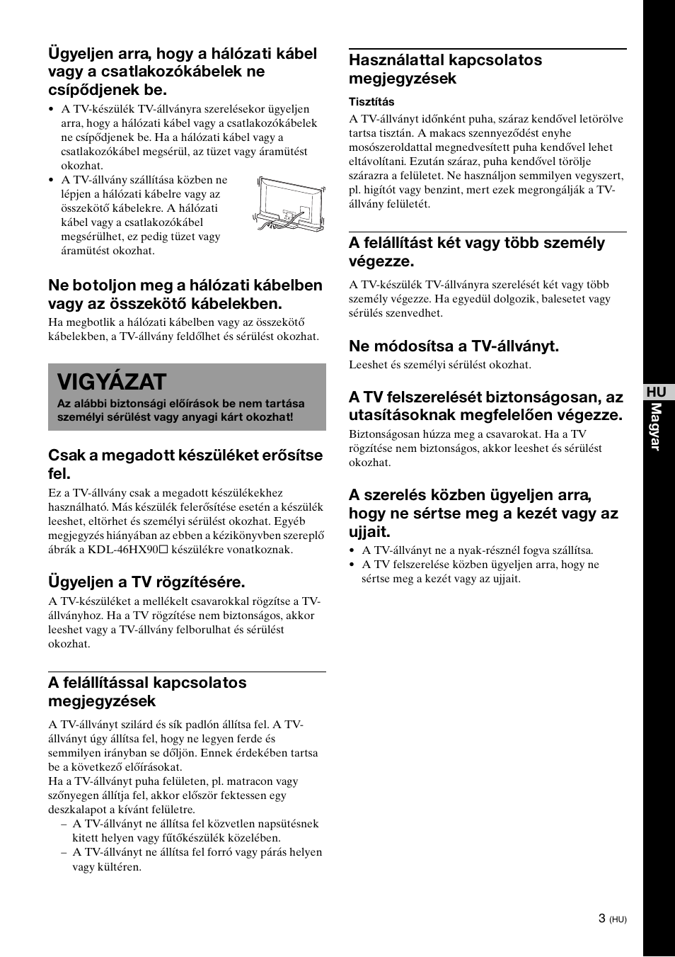 Vigyázat, Csak a megadott készüléket erősítse fel, Ügyeljen a tv rögzítésére | A felállítással kapcsolatos megjegyzések, Használattal kapcsolatos megjegyzések, A felállítást két vagy több személy végezze, Ne módosítsa a tv-állványt | Sony SU-52HX1 User Manual | Page 123 / 220