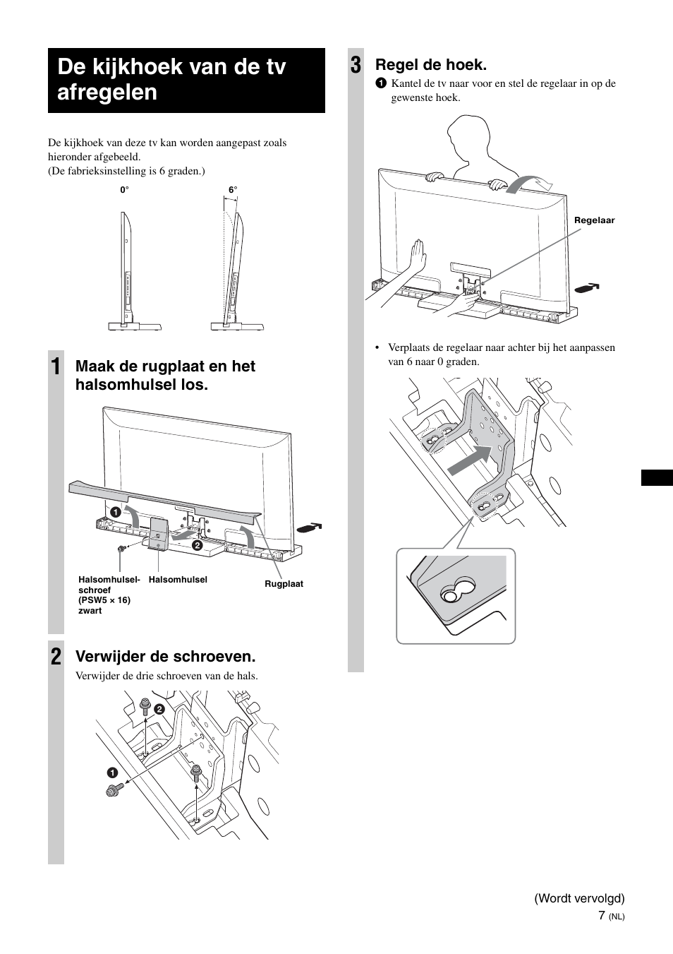 De kijkhoek van de tv afregelen, De kijkhoek van de tv afregelen 1, Maak de rugplaat en het halsomhulsel los | Verwijder de schroeven, Regel de hoek | Sony SU-52HX1 User Manual | Page 47 / 220