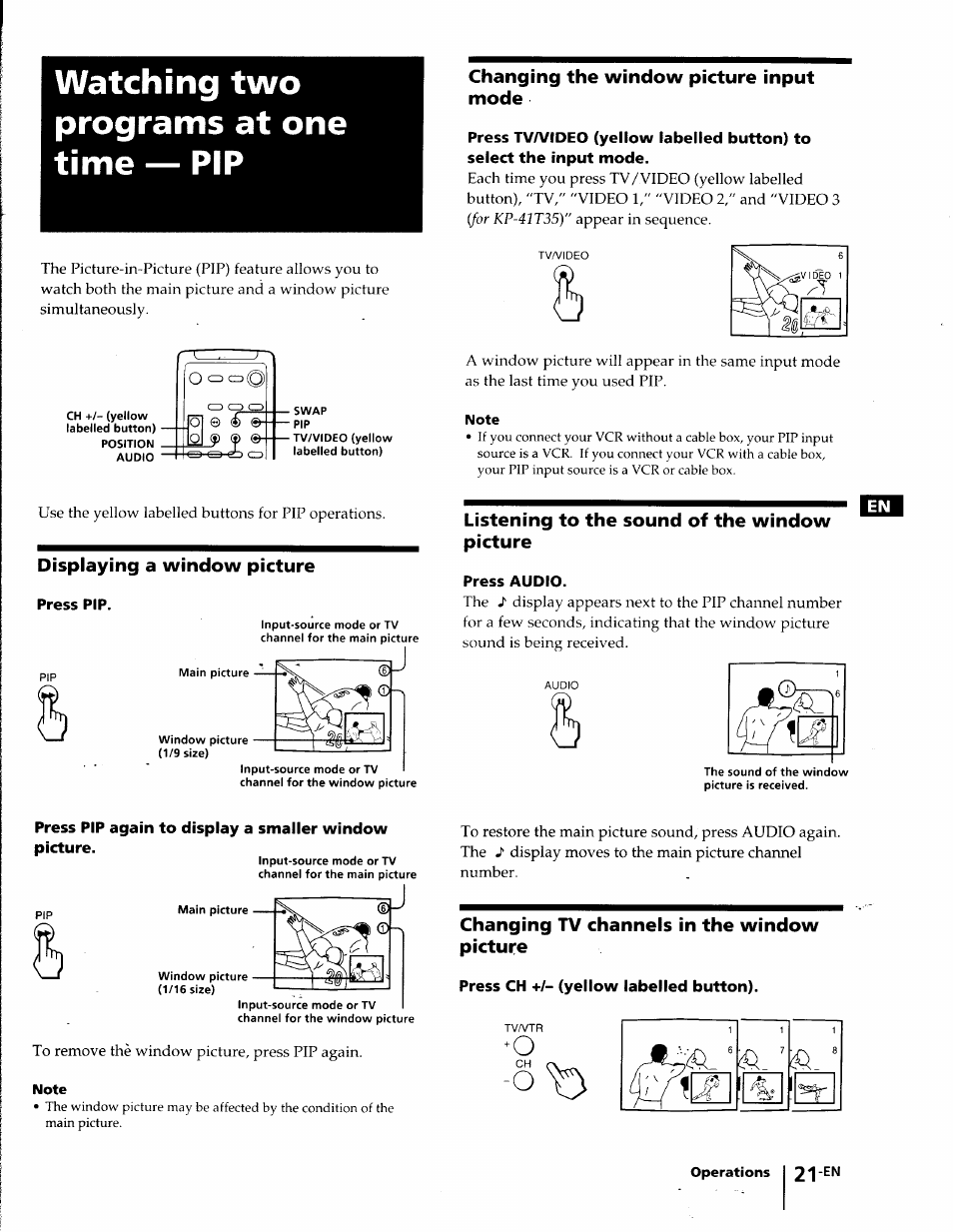 Watching two programs at one time — pip, Changing the window picture input mode, Displaying a window picture | Press pip, Listening to the sound of the window picture, Press audio, Changing tv channels in the window picture, Press ch +/- (yellow labelled button) | Sony KP-41T35 User Manual | Page 21 / 84