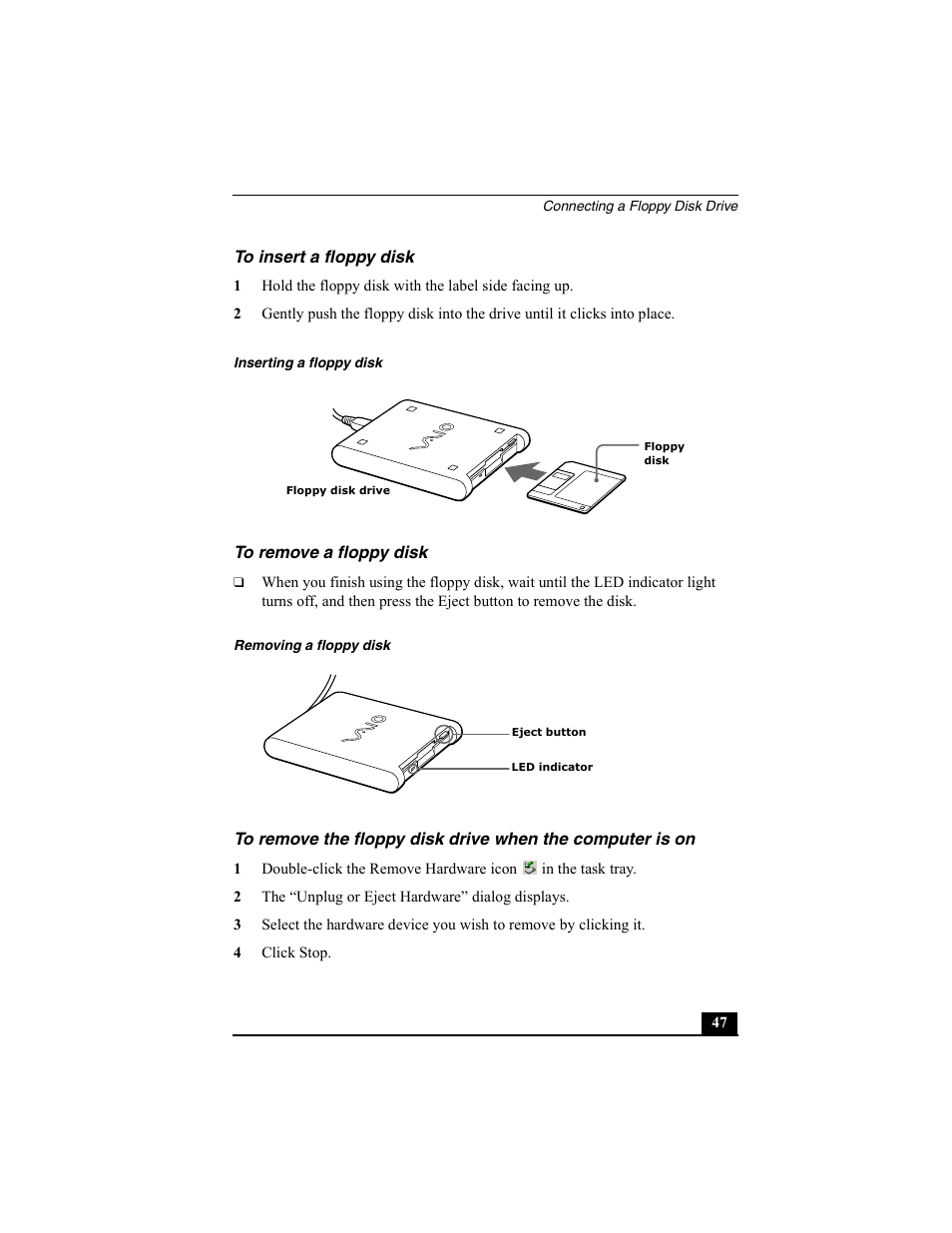 To insert a floppy disk, Inserting a floppy disk, To remove a floppy disk | Removing a floppy disk, 2 the “unplug or eject hardware” dialog displays, 4 click stop | Sony PCG-SRX77P User Manual | Page 47 / 149