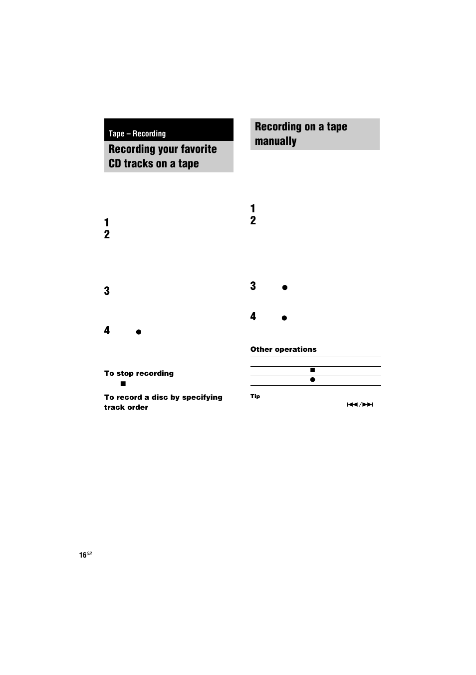 Recording your favorite cd tracks on a tape, 1 load a recordable tape, 2 load a cd you want to record | 3 press cd synchro, 4 press z rec pause/start, Recording on a tape manually, 2 select the desired source to record, 3 press z rec pause/start, Tape – recording, Recording your favorite cd tracks on a | Sony CMT-NE3 User Manual | Page 16 / 32