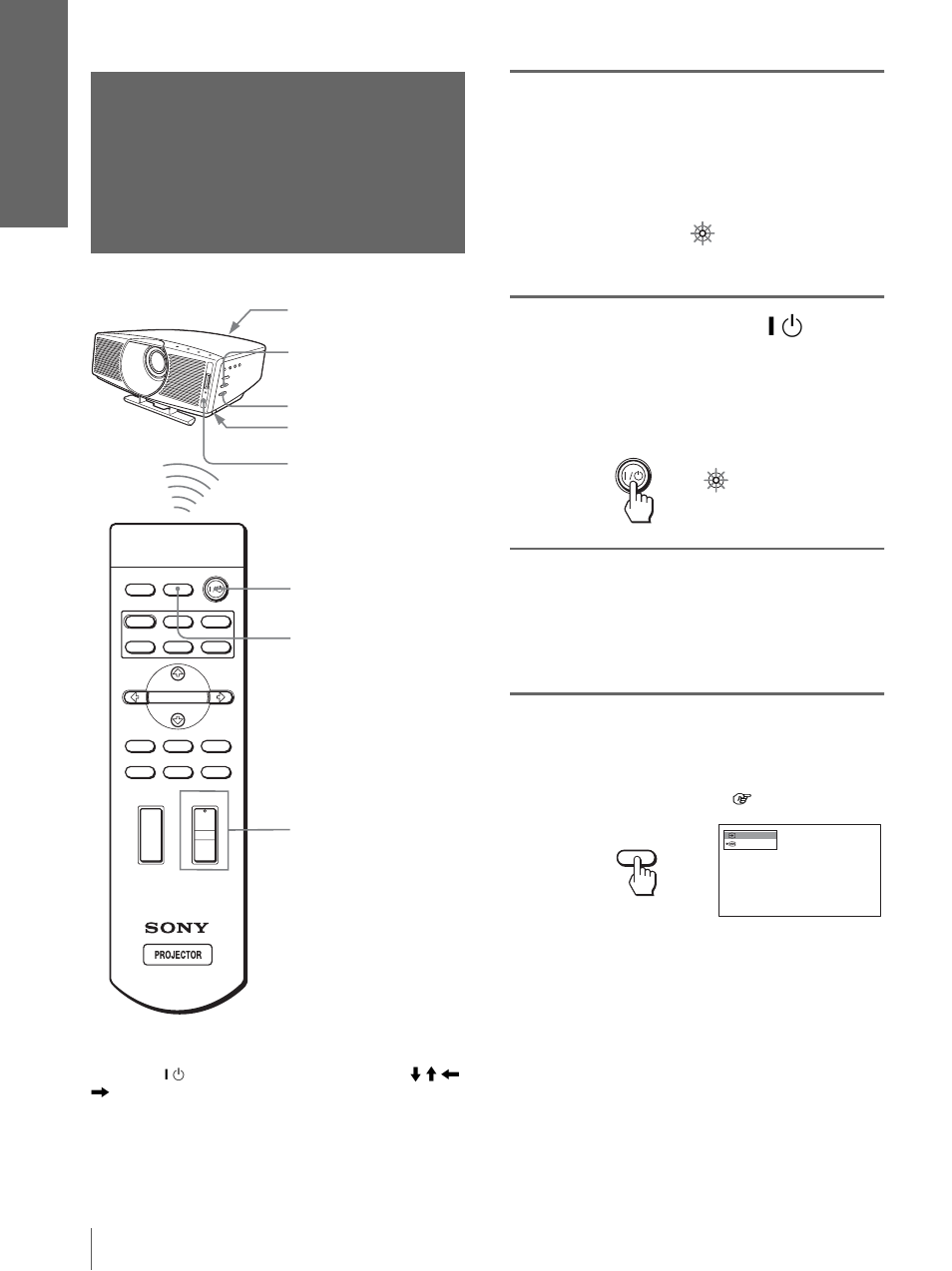 Pulse el interruptor [ / 1 (encendido/espera), Para encender el proyector, Encienda el equipo conectado al proyector | Cone xi ón y p repar aci ón | Sony VPL-HS10 User Manual | Page 152 / 208