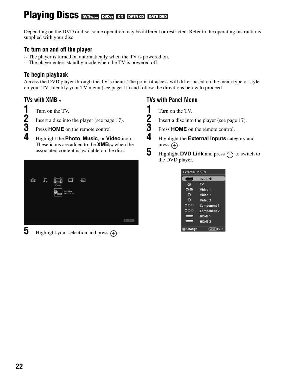 Playing discs, 1 turn on the tv, 3 press home on the remote control | 5 highlight your selection and press, 4 highlight the external inputs category and press | Sony DMX-DVD User Manual | Page 22 / 56