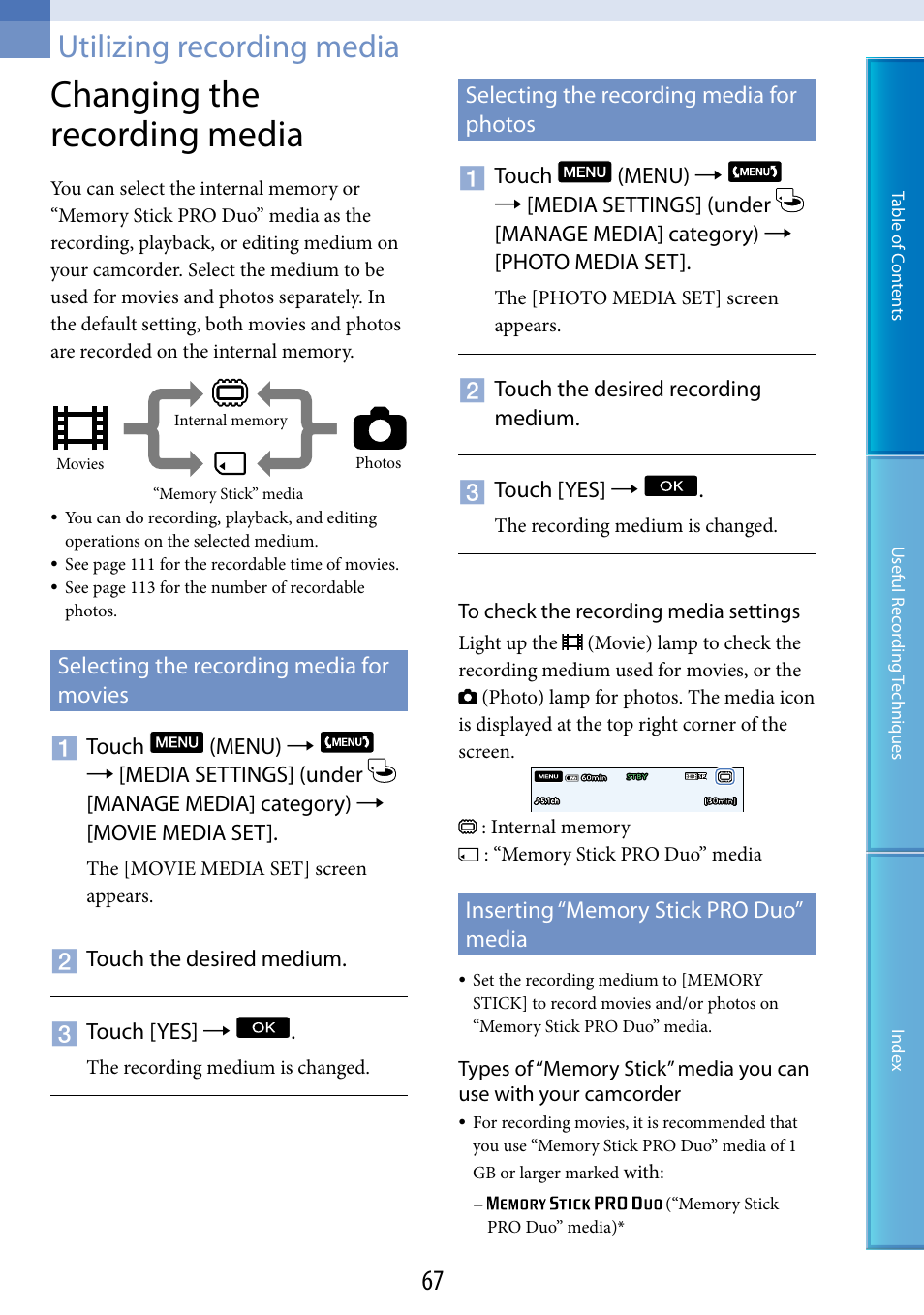 Utilizing recording media, Changing the recording media, Selecting the recording media for movies | Selecting the recording media for photos, Inserting “memory stick pro duo” media, A (67), E 67 f, 67). f | Sony HDR-CX500V User Manual | Page 67 / 130