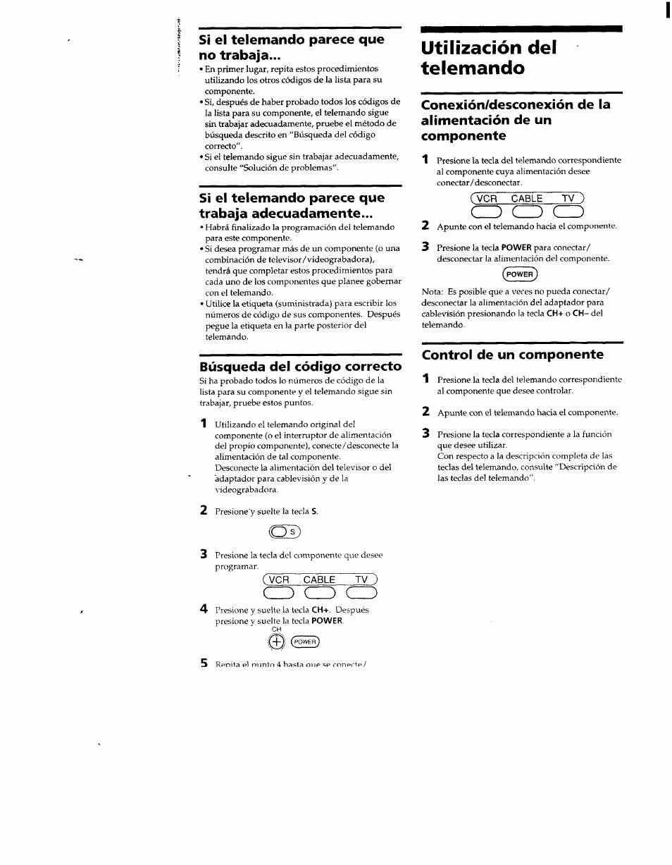 Si el telemando parece que no trabaja, Si el telemando parece que trabaja adecuadamente, Búsqueda del código correcto | Utilización del telemando, Control de un componente, Cz) o cd, Cz) cz) (zd, Control de un componente 1, Vcr cable tv ) | Sony RM-V7 User Manual | Page 11 / 16