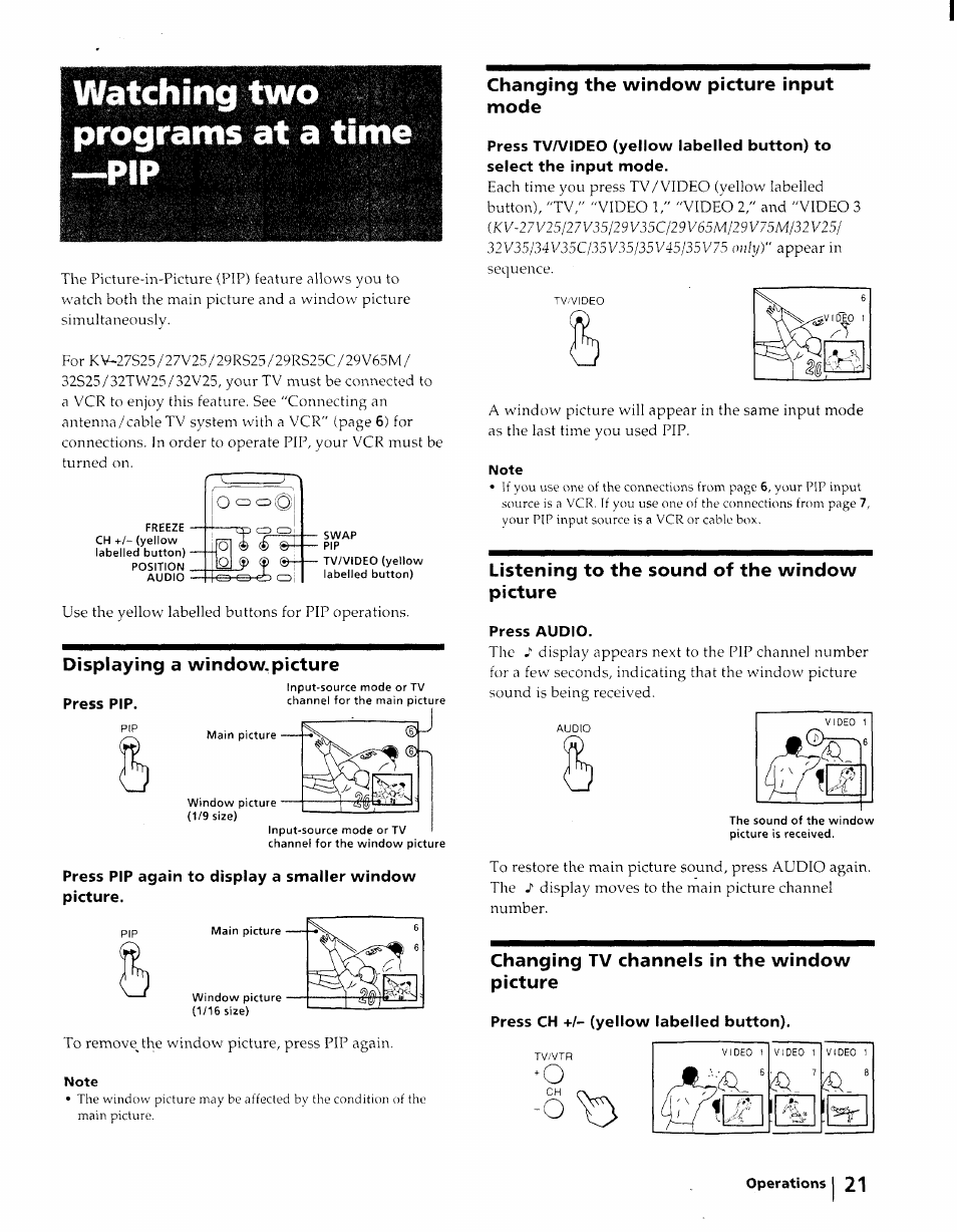 Watching two programs at a time —pip, Displaying a window.picture, Press pip | Changing the window picture input mode, Listening to the sound of the window picture, Press audio, Changing tv channels in the window picture, Press ch +1- (yellow labelled button), I, (&- (?) | Sony KV-27S25 User Manual | Page 21 / 42