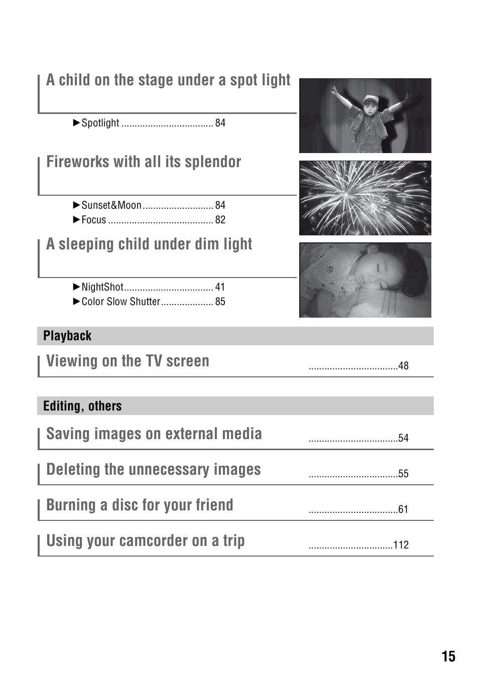 Playback, Editing, others, A child on the stage under a spot light | Fireworks with all its splendor, A sleeping child under dim light, Viewing on the tv screen, Saving images on external media, Deleting the unnecessary images, Burning a disc for your friend, Using your camcorder on a trip | Sony HDR-SR1 User Manual | Page 15 / 139